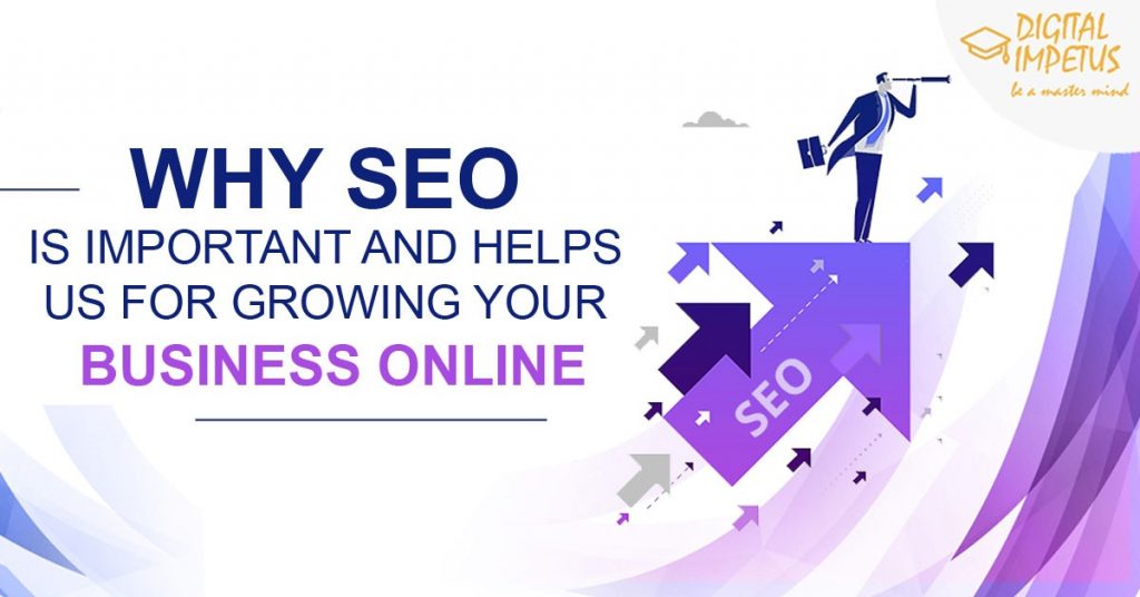 Why SEO is important and helps us for growing your business online